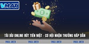 Tài Xỉu Online Rút Tiền Mặt - Cơ Hội Nhận Thưởng Hấp Dẫn