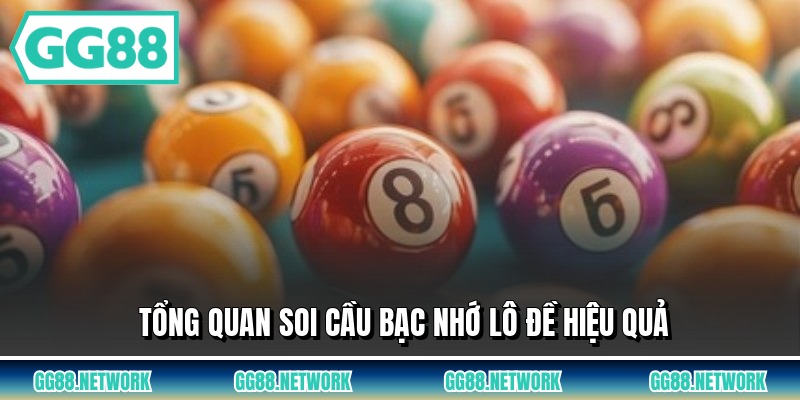 Tổng quan soi cầu bạc nhớ lô đề hiệu quả